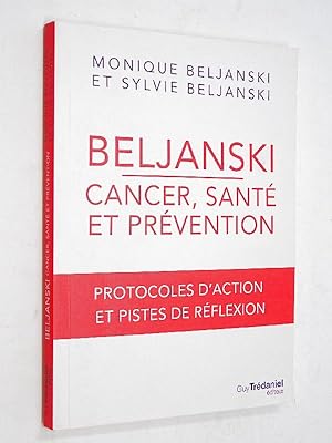 Bild des Verkufers fr Beljanski, Monique. Auteur du texte Beljanski, Sylvie - Beljanski : cancer, sant et prvention : protocoles d'action et pistes de rflexion zum Verkauf von Librairie Douin