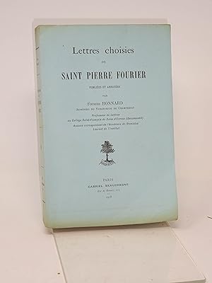 Pierre Fourier - Lettres choisies de saint Pierre Fourier, publiees et annotees par Fourier Bonnard,