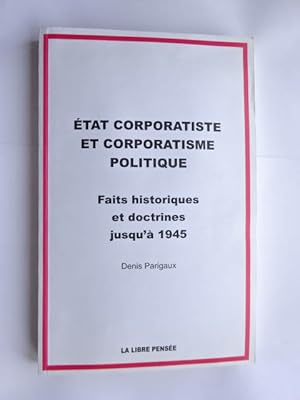 PARIGAUX, Denis. - Etat corporatiste et corporatisme politique. Faits historiques et doctrines ju...