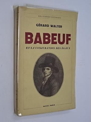 Walter, Gérard - Babeuf, 1760-1797, et la conjuration des Égaux.