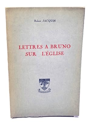 Jacquin, Robert Lettres à Bruno sur l'Église