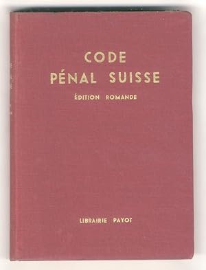 Code Pénal Suisse. Édition Romande publiée sous la direction de André Panchaud. Notes, tableaux e...