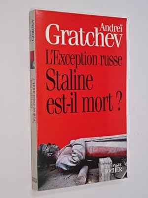Andreï Gratchev - L'exception russe : Staline est-il mort ? ; trad. du russe par Galia Ackerman e...