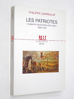 Bild des Verkufers fr Darriulat, Philippe - Les patriotes : la gauche rpublicaine et la nation, 1830-1870 / Philippe Darriulat zum Verkauf von Librairie Douin