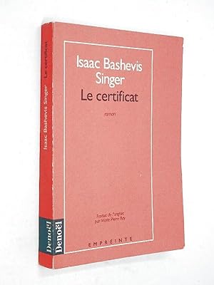 Bashevis-Singer, Isaac - Le certificat : roman ; trad. de l'anglais par Marie-Pierre Bay