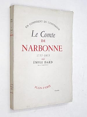 Immagine del venditore per Dard, mile - Un confident de l'empereur, le comte de Narbonne, 1755-1813. venduto da Librairie Douin