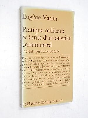 Seller image for Varlin, Eugne - Pratique militante, crits d'un ouvrier communard ; prsent par Paule Lejeune for sale by Librairie Douin