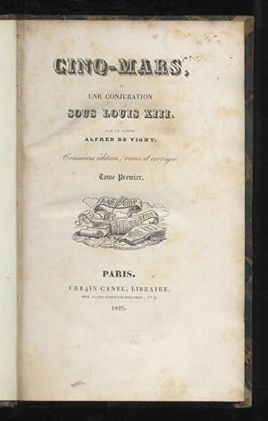 Cinq-Mars, ou une conjuration sous Louis XIII. Tome premier [- tome second]. Trosième édition, re...