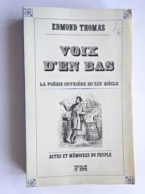 Thomas, Edmond. - Voix d'en bas : la poésie ouvrière du XIXe siècle ; traduction des poèmes occit...