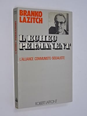 Branko Lazitch - L'échec permanent : l'alliance socialiste-communiste