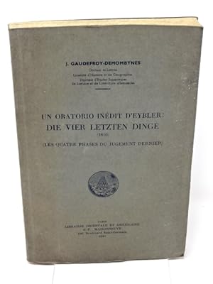 Gaudefroy-Demombynes, Jean. Un oratorio inédit d'Eybler : "Die vier letzten Dinge", 1810 : (Les q...