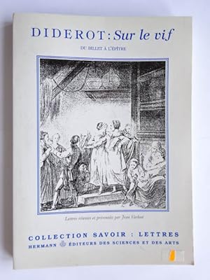 Varloot, Jean. (lettres présentées par) - Diderot : Sur le vif. Du billet à l'épître