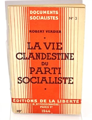 Verdier, Robert; La vie clandestine du parti socialiste : 1940-1944