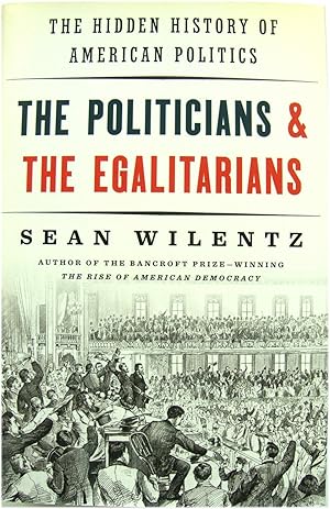 Imagen del vendedor de The Politicians and the Egalitarians: The Hidden History of American Politics a la venta por PsychoBabel & Skoob Books
