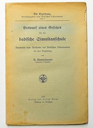 Bild des Verkufers fr Entwurf eines Gesetzes fr die badische Simultanschule : Bearbeitet vom Vorstande des Badischen Lehrervereins mit einer Begrndung : (Reihe: Die Erziehung, Heft 4) zum Verkauf von exlibris24 Versandantiquariat