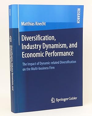 Seller image for Diversification, Industry Dynamism, and Economic Performance : The Impact of Dynamic-related Diversification on the Multi-business Firm : for sale by exlibris24 Versandantiquariat