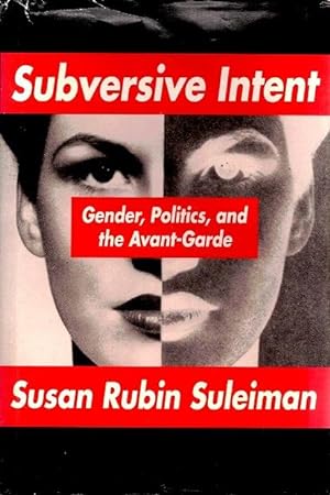 Bild des Verkufers fr Subversive Intent: Gender, Politics, and the Avant-Garde zum Verkauf von LEFT COAST BOOKS