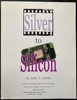 Silver to Silicon A journalist looks back at the changes that have brought us to the era of digit...