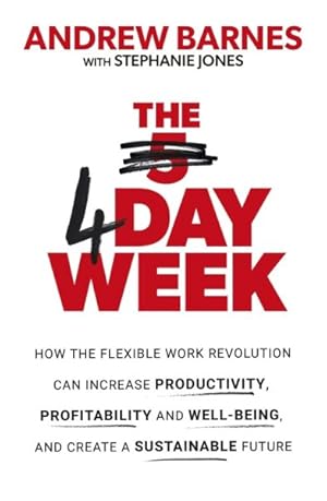 Immagine del venditore per 4 Day Week : How the Flexible Work Revolution Can Increase Productivity, Profitability and Wellbeing, and Help Create a Sustainable Future venduto da GreatBookPricesUK