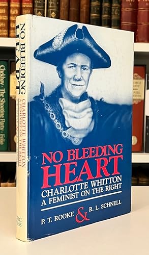 Imagen del vendedor de No Bleeding Heart: Charlotte Whitton, A Feminist on the Right a la venta por Bath and West Books