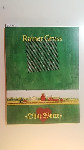 Bild des Verkufers fr Rainer Gross, 'Ohne Worte' : Gemlde und Arbeiten auf Papier 1989 - 1990 ; 14. Mrz - 27. April 1991 zum Verkauf von Gebrauchtbcherlogistik  H.J. Lauterbach