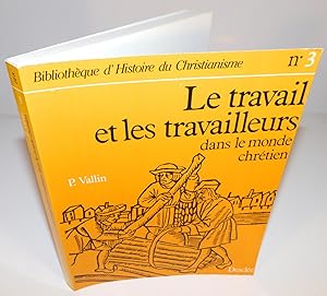 BIBLIOTHÈQUE D’HISTOIRE DU CHRISTIANISME no. 3 ; LE TRAVAIL ET LES TRAVAILLEURS DANS LE MONDE CHR...