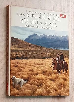 LAS REPÚBLICAS DEL RÍO DE LA PLATA. Argentina, Paraguay, Uruguay. (Col. Biblioteca Universal de L...