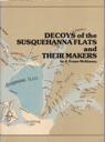 Seller image for Decoys of the Susquehanna Flats and Their Makers (SIGNED BY AUTHOR) for sale by Monroe Street Books