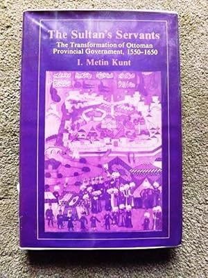 The Sultan's Servants: Transformation of Ottoman Provincial Government, 1550-1650 (Modern Middle ...