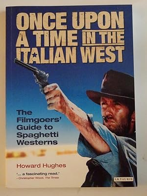 Imagen del vendedor de Once Upon A Time in the Italian West: The Filmgoers' Guide to Spaghetti Westerns a la venta por Powdersmoke Pulps