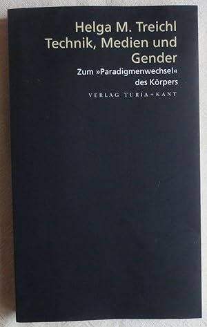 Bild des Verkufers fr Technik, Medien und Gender : zum "Paradigmenwechsel" des Krpers zum Verkauf von VersandAntiquariat Claus Sydow