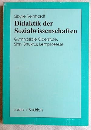 Didaktik der Sozialwissenschaften : gymnasiale Oberstufe - Sinn, Struktur, Lernprozesse ; Schrift...