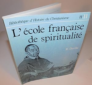 BIBLIOTHÈQUE D’HISTOIRE DU CHRISTIANISME no. 11 ; L’ÉCOLE FRANÇAISE DE SPIRITUALITÉ