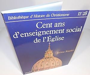 BIBLIOTHÈQUE D’HISTOIRE DU CHRISTIANISME no. 28 ; CENT ANS D’ENSEIGNEMENT SOCIAL DE L’ÉGLISE