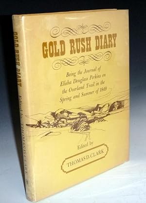 Gold Rush Diary, Being the Journal of Elisha Douglass Perkins on the Overland Trail in the Spring...
