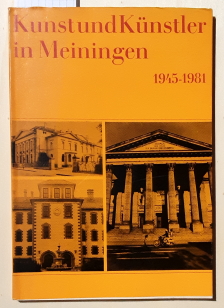 Kunst und Künstler in Meiningen 1945 - 1981.