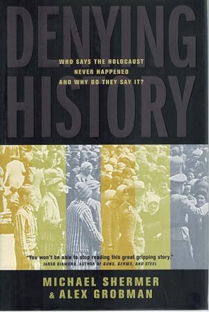 Seller image for DENYING HISTORY Who Says the Holocaust Never Happened and why Do They Say It? for sale by Books on the Boulevard