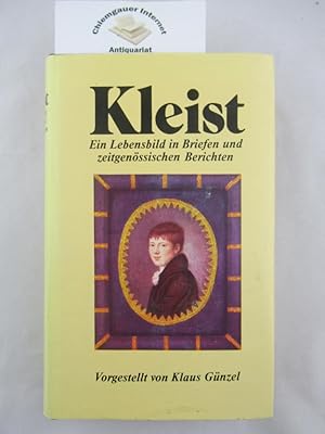 Kleist : Ein Lebensbild in Briefen und. zeitgenössischen Berichten. Vorgestellt von Klaus Günzel.