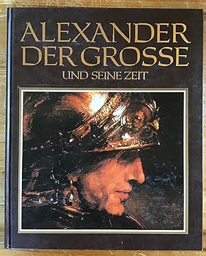 Alexander der Grosse : eine Biographie. von Massimo Grillandi. [Übers.: Dora Vrdlovec ; Renato Ve...
