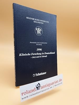 Seller image for Klinische Forschung in Deutschland : jetzt und in Zukunft ; April 1996 ; mit 5 Tabellen / hrsg. von J. Schlmerich ; M. Landthaler / Regensburger Universittskolloquium: Schriftenreihe ; Bd. 5 for sale by Roland Antiquariat UG haftungsbeschrnkt