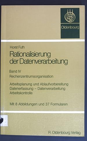 Bild des Verkufers fr Rationalisierung der Datenverarbeitung; Bd. 4., Rechenzentrumsorganisation : Arbeitsplanung u. Ablaufvorbereitung, Datenerfassung, Datenverarbeitung, Arbeitskontrolle. zum Verkauf von books4less (Versandantiquariat Petra Gros GmbH & Co. KG)