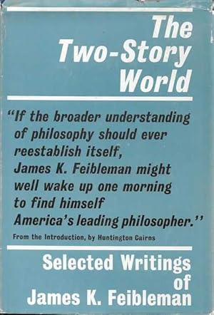 Seller image for The Two-Story World - Selected Writings of James K. Feibleman for sale by Leura Books