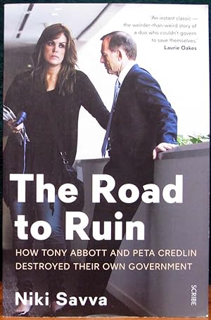 Seller image for THE ROAD TO RUIN. How Tony Abbott and Peta Credlin destroyed their own government. for sale by The Antique Bookshop & Curios (ANZAAB)