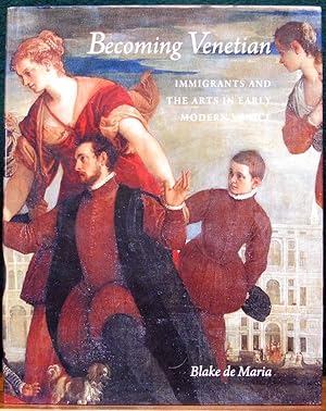 Immagine del venditore per BECOMING VENETIAN. Immigrants and the Arts in Early Modern Venice. venduto da The Antique Bookshop & Curios (ANZAAB)
