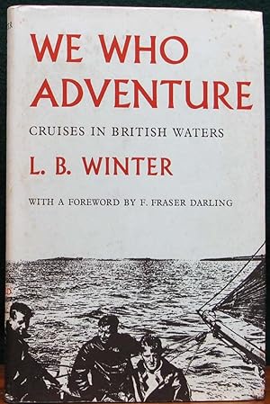 Immagine del venditore per WE WHO ADVENTURE. Cruises in British Waters. With a Foreword by F. Fraser Darling. venduto da The Antique Bookshop & Curios (ANZAAB)