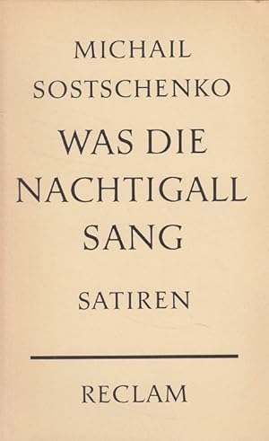 Imagen del vendedor de Was die Nachtigall sang : Satiren. Michail . Dt. von Ottomar Schwechheimer u. Walter Richter-Ruhland / Reclams Universal-Bibliothek ; Nr. 8049 a la venta por Versandantiquariat Nussbaum