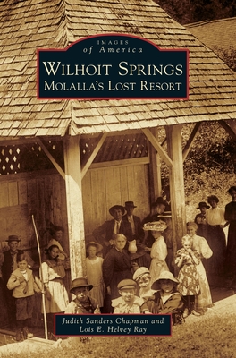 Seller image for Wilhoit Springs: Molalla's Lost Resort (Hardback or Cased Book) for sale by BargainBookStores