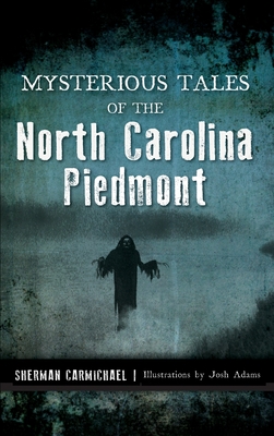 Imagen del vendedor de Mysterious Tales of the North Carolina Piedmont (Hardback or Cased Book) a la venta por BargainBookStores