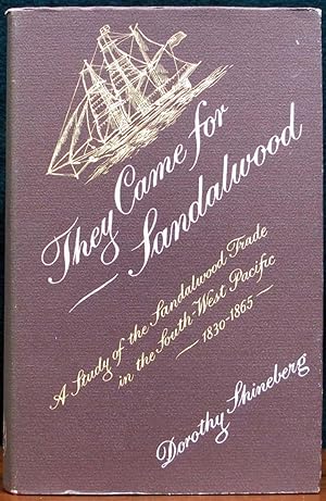 Imagen del vendedor de THEY CAME FOR SANDALWOOD. A study of the sandalwood trade in the South-West Pacific, 1830-1865. a la venta por The Antique Bookshop & Curios (ANZAAB)