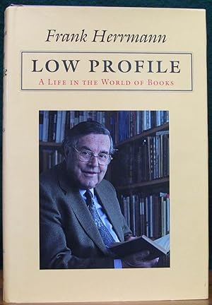 Seller image for LOW PROFILE. A Life in the World of Books. for sale by The Antique Bookshop & Curios (ANZAAB)